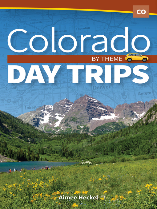 Title details for Colorado Day Trips by Theme by Aimee Heckel - Available